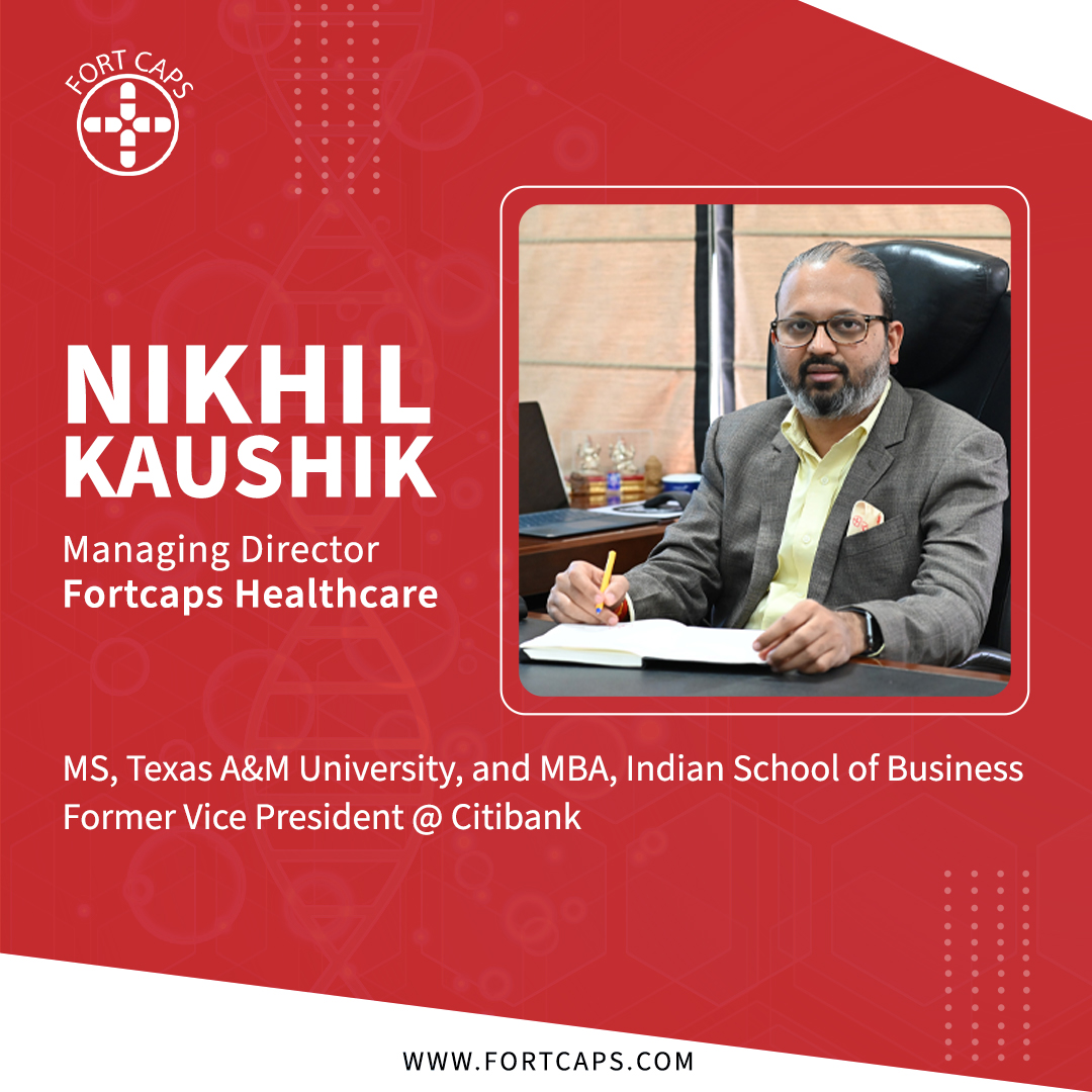 Mr. Nikhil Kaushik, the MD at Fortcaps Healthcare Ltd has been leading the company for almost a decade.

He's a graduate of Texas A&amp;M University (<a href="/TAMU/">Texas A&M University</a>) &amp; an <a href="/ISBedu/">Indian School of Business (ISB)</a> alumnus &amp; spent over 15 years working at <a href="/Citibank/">Citibank</a>, and Pfizer.

Mr. Kaushik is the building block of the company