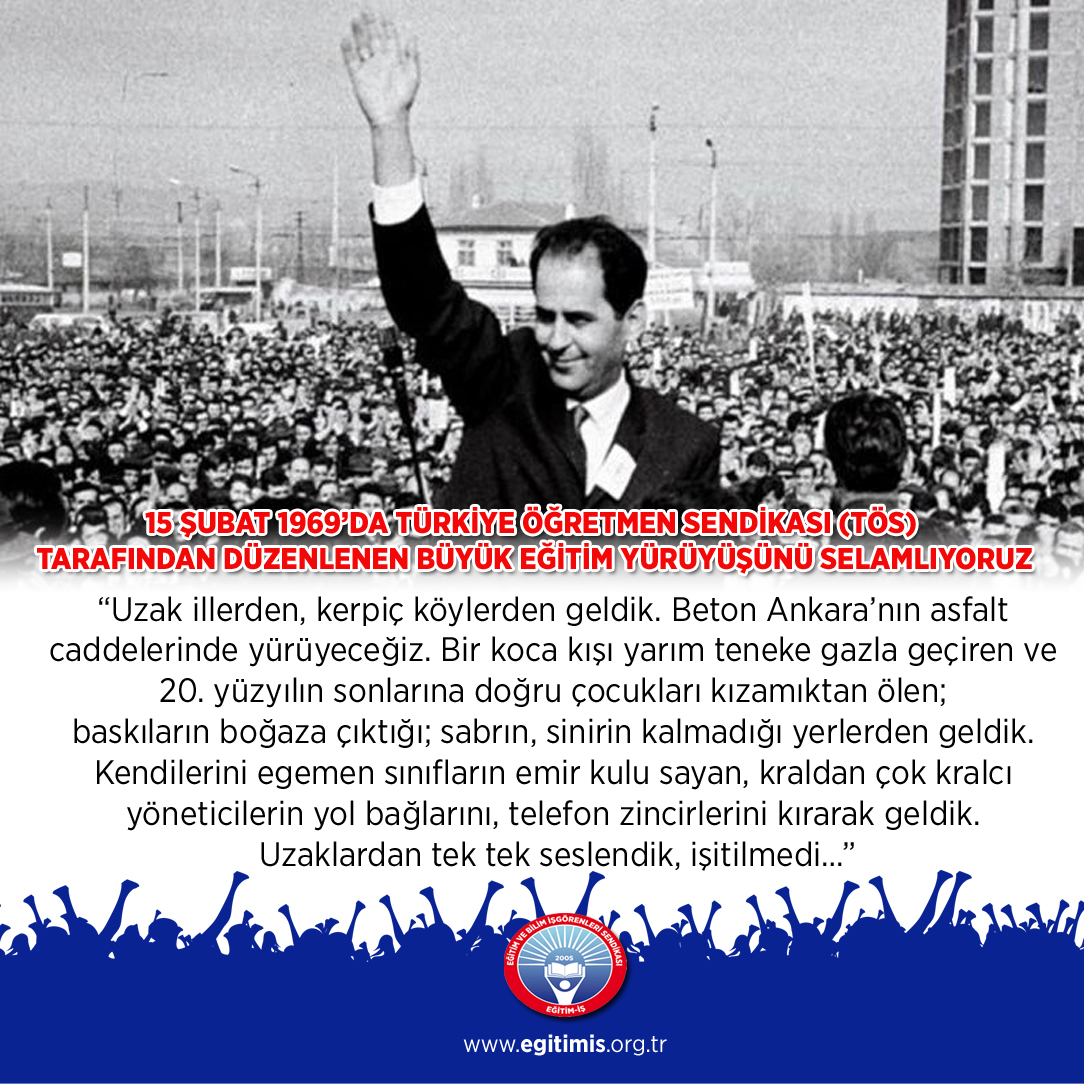 15 Şubat 1969’da Türkiye Öğretmen Sendikası (TÖS) 
tarafından düzenlenen Büyük Eğitim Yürüyüşünü selamlıyoruz. #tös #FakirBaykurt