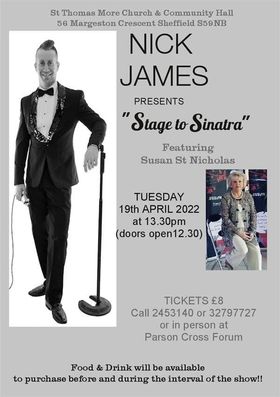 WOW, after 3 years the amazing singer Nick James, featuring Susan St Nicholas will be performing their stage production, Stage to Sinatra here at Parson Cross Forum on Tuesday 19th April 2022.

Tickets will sell out fast, don't delay, book your tickets today!