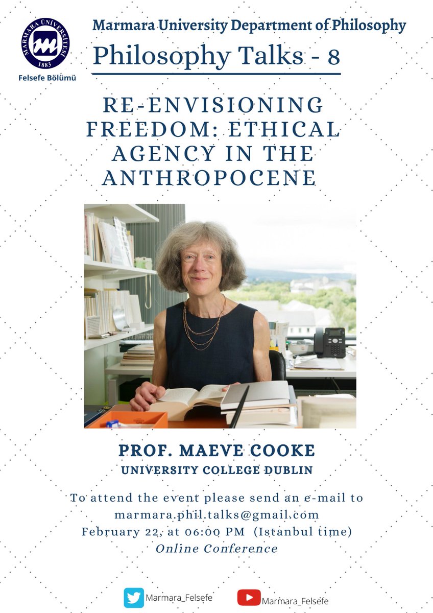 Marmara Felsefe, "Philosophy Talks-VIII" daveti: 

Prof. Maeve Cooke'un (University College Dublin) "Re-Envisioning Freedom: Ethical Agency in the Anthropocene" konulu online seminerine bekliyoruz. 

22 Şubat Salı 2022, 18:00.
*Katılım için posterdeki adrese e-posta gönderiniz.