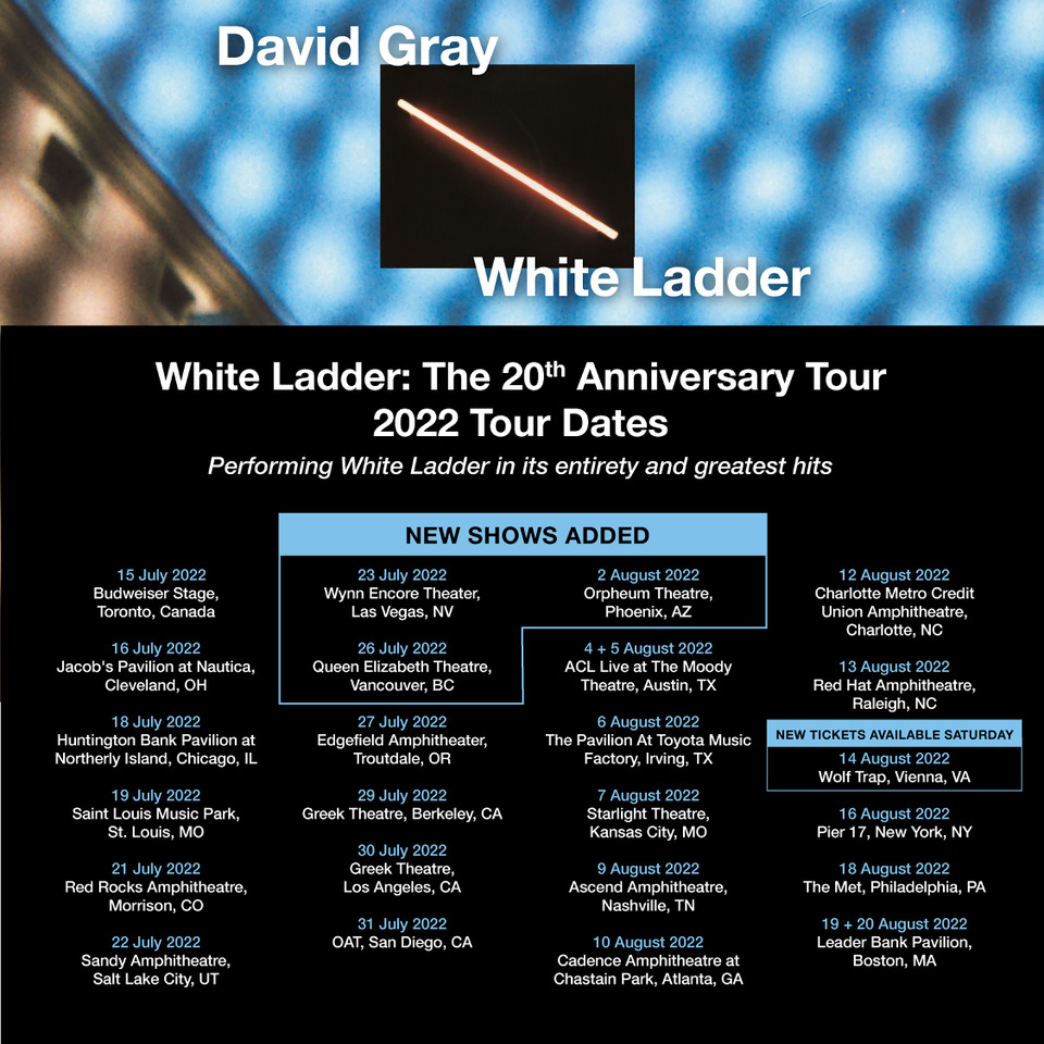 Doing the V’s 

Hello North America! Delighted to announce three additional shows on the White Ladder summer tour. See link below for all ticketing details on Encore Theatre Las Vegas, July 23rd and Queen Elizabeth Theatre, Vancouver July 26th, and Wolf Trap, Virginia July 14th.