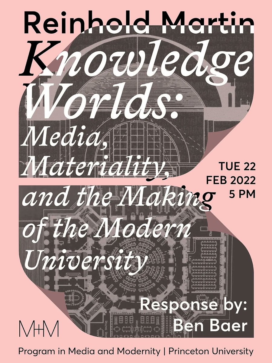 Attend the @mediamodernity at Princeton virtual event for Reinhold Martin’s book KNOWLEDGE WORLDS: Media, Materiality, and the Making of the Modern University, with Ben Baer as respondent. Live on Tues February 22 at 5pm ET. Register here buff.ly/3oJ94eX @reinhold_martin