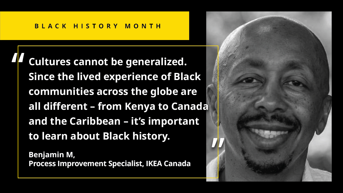 IKEACanada's tweet photo. Benjamin M., a Process Improvement Specialist at IKEA Canada, is curious to learn about other cultures this Black History Month because cultures cannot be generalized. https://t.co/yufC1sTObY