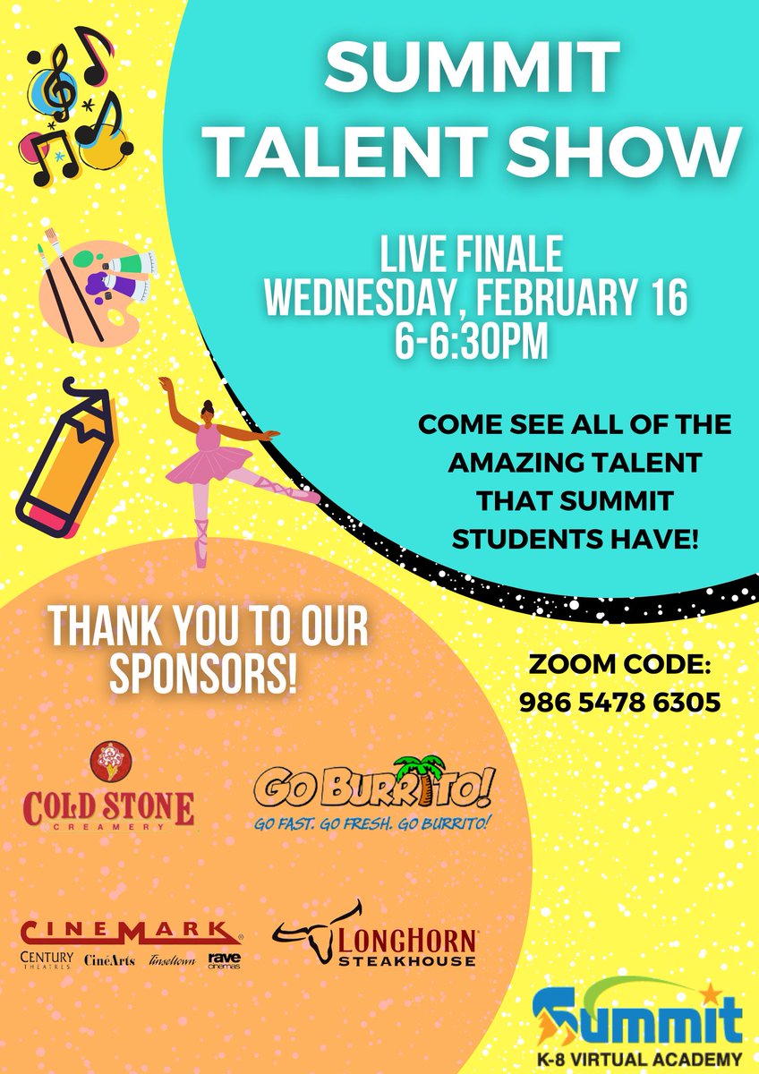 Join us TOMORROW, Wednesday, February 16 for our LIVE Talent Show Finale! Come see all of the amazing student talent at Summit!

Zoom Link: rssed.zoom.us/j/98654786305 
Zoom Code: 986 5478 6305

Thank you to our amazing sponsors: Cold Stone, Go Burrito, Cinemark, and Longhorn!
