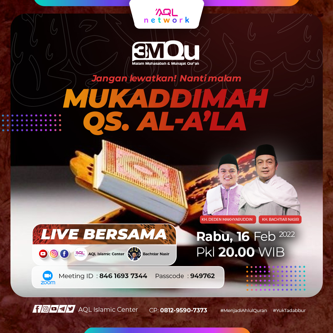 AQLIslamiCenter's tweet photo. 🔊 Mari Ikuti Kajian Malam Ini
🎥 Live Streaming
#3MQu ( #MalamMuhasabahdanMunajatQuran )
MUKADDIMAH QS. AL-A'LA
Rabu, 16 Februari 2022
⏰Pukul : 20.00-22.00 WIB
Bersama
👤 KH. Bachtiar Nasir
👤 KH. Deden Makhyaruddin
📡 Simak LIVE di Sosial media AQL Islamic Center https://t.co/gcXbRh627i
