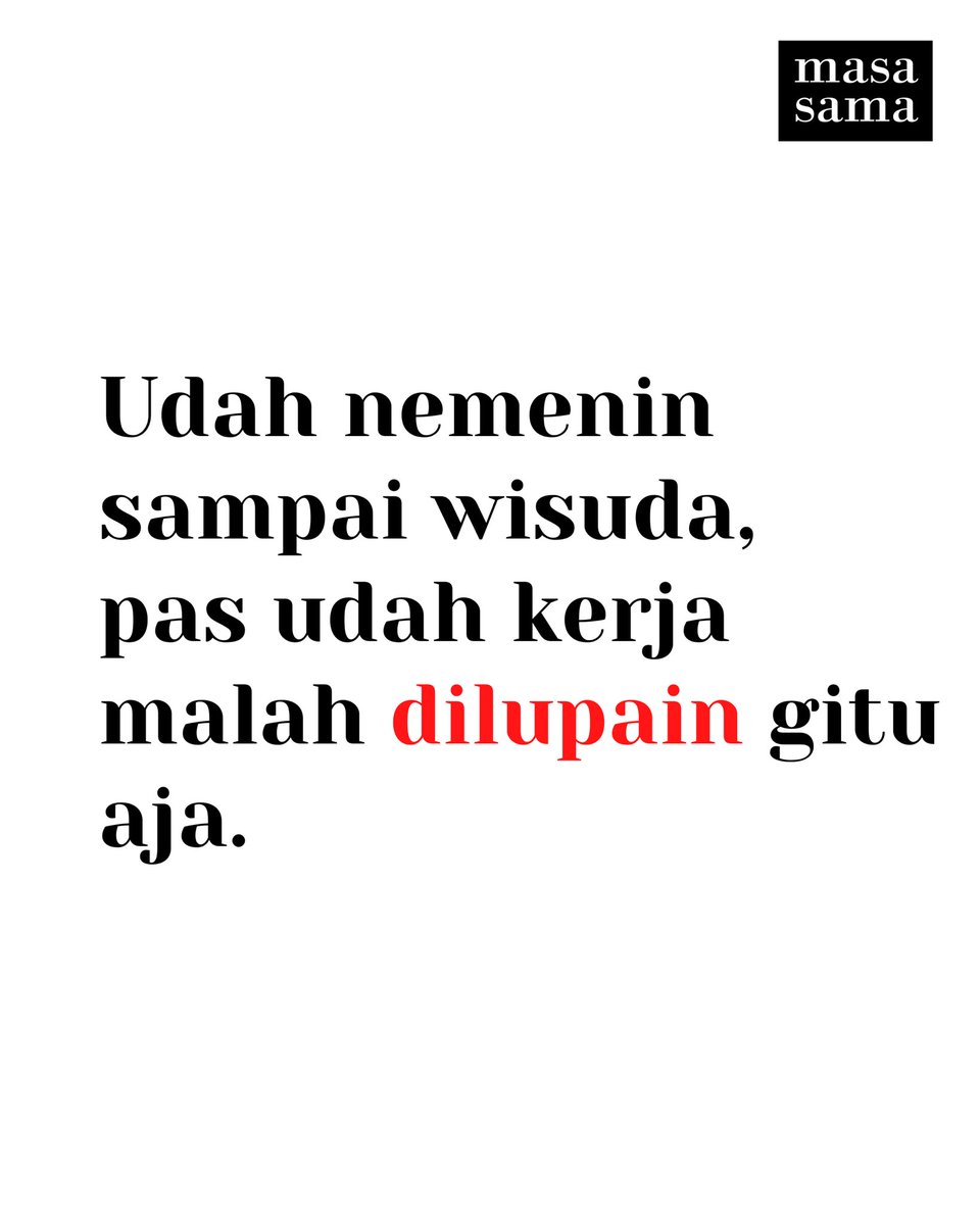 “Kalo tau bakal dilupain, mending aku nggak usah lulus”. ☹️