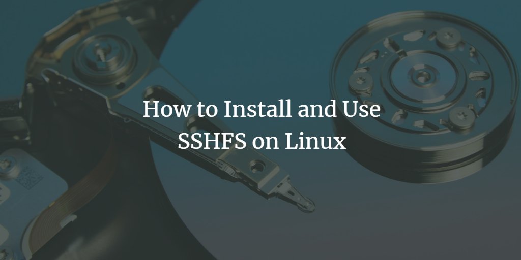 howtoforgecom's tweet photo. How to Install and Use #SSHFS on #Linux. https://t.co/YMfLNS6eJD https://t.co/YRKSt9yflS