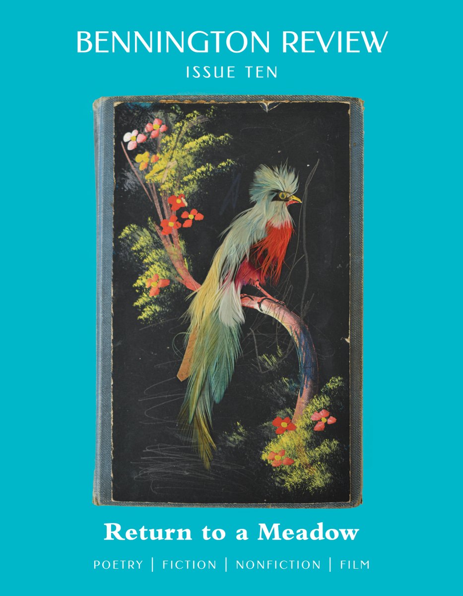 ISSUE TEN
RETURN TO A MEADOW

benningtonreview.org/current-issue-…