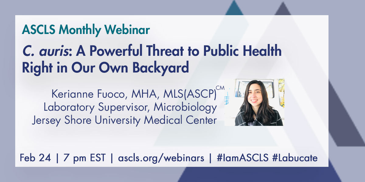 Candida auris is an emerging fungus that poses a serious threat to global health. Join us Feb 24 to discuss its prevalence and review strategies for diagnosis, treatment & prevention. Free for ASCLS members. Earn P.A.C.E. #IamASCLS #Lab4Life #Labucate ascls.org/webinars/