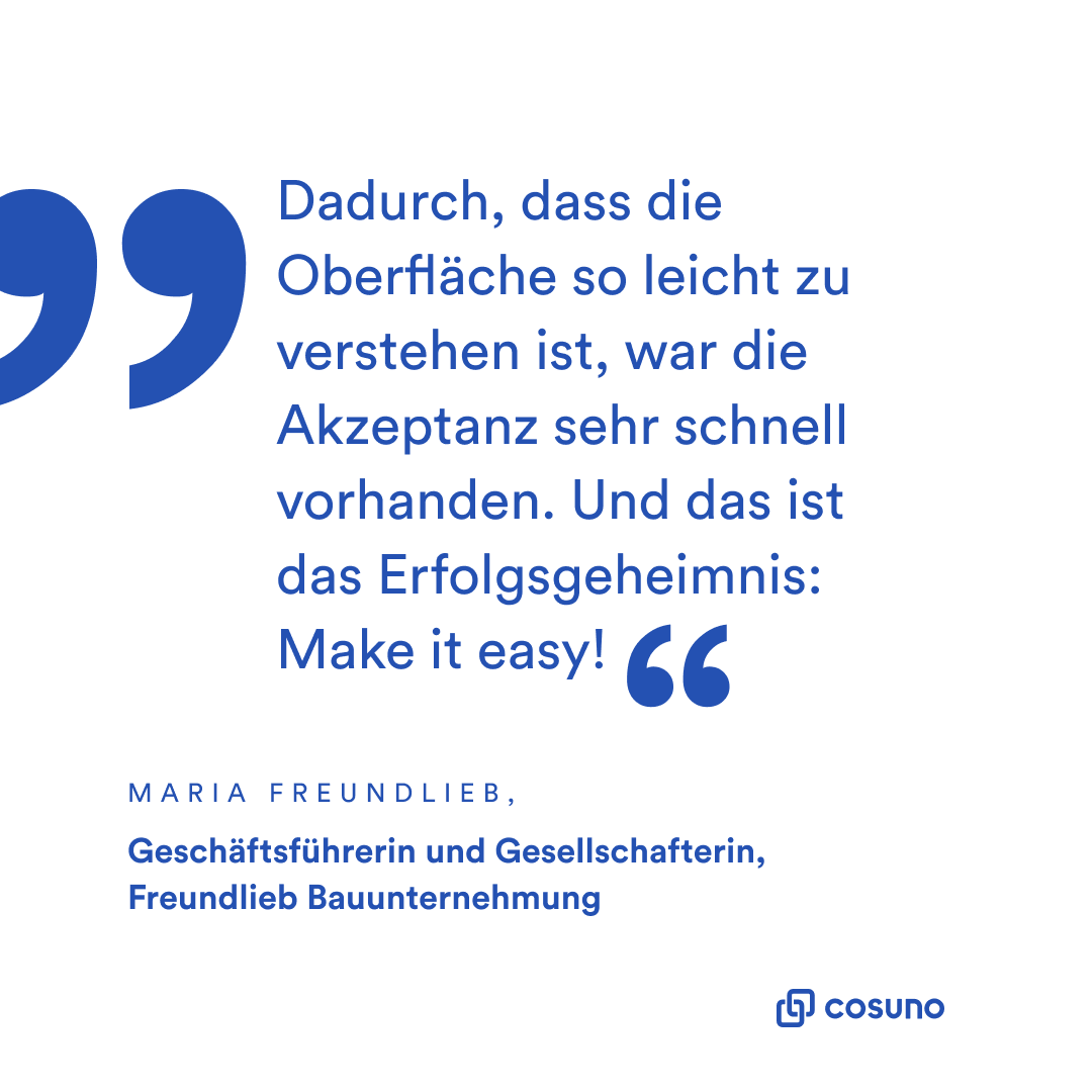 Unsere Kunden sind begeistert von der einfachen und intuitiv zu bedienenden Oberfläche. Überzeugen Sie sich selbst in einer kostenlosen Demo: app.cosuno.com/signup