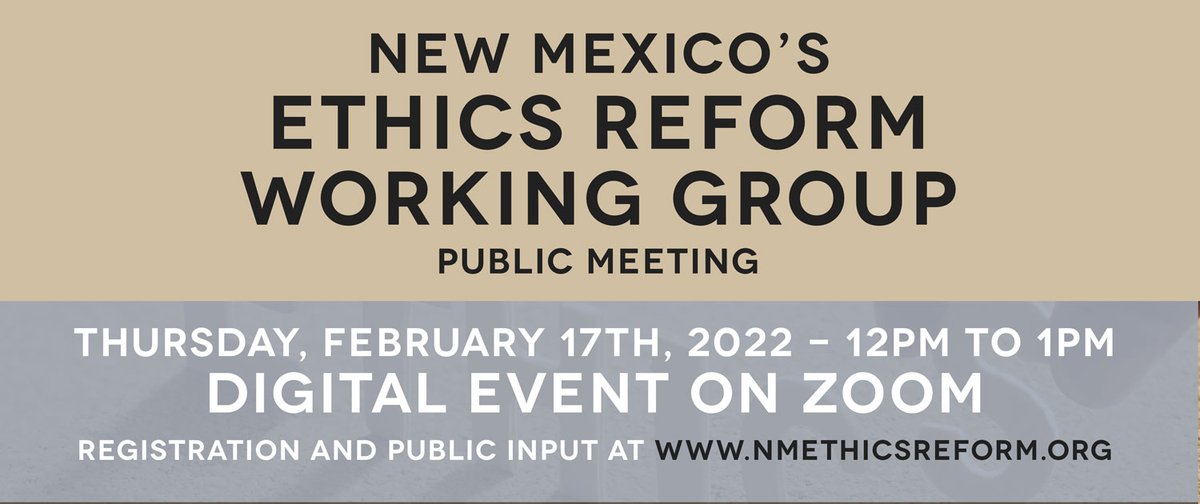 NMEthicsWatch's tweet photo. Join us for another meeting of New Mexico's Ethics Reform Working Group on Thursday, February 17th, 2022 from 12pm to 1pm. This is a digital event and will be held on Zoom.

Registration and public input is available at https://t.co/EPUvBYwX7l. https://t.co/56kljQEO9h