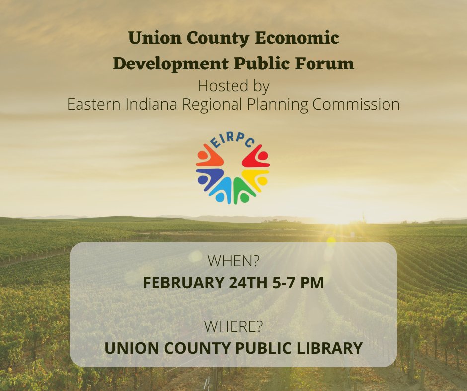 The Eastern Indiana Regional Planning Commission invites the residents of Union County to a public forum to discuss the future economic development plans  of Union County and the Eastern Indiana. To be held February 24th from 5 to 7 at the Union County Public Library.