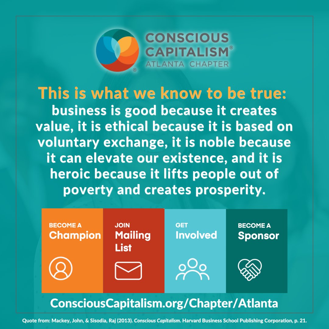 This is what we know to be true about the power of Capitalism done right. Join us in the #ConsciousCapitalism movement here in Atlanta if you are looking to use your business and influence as a means to elevate humanity.