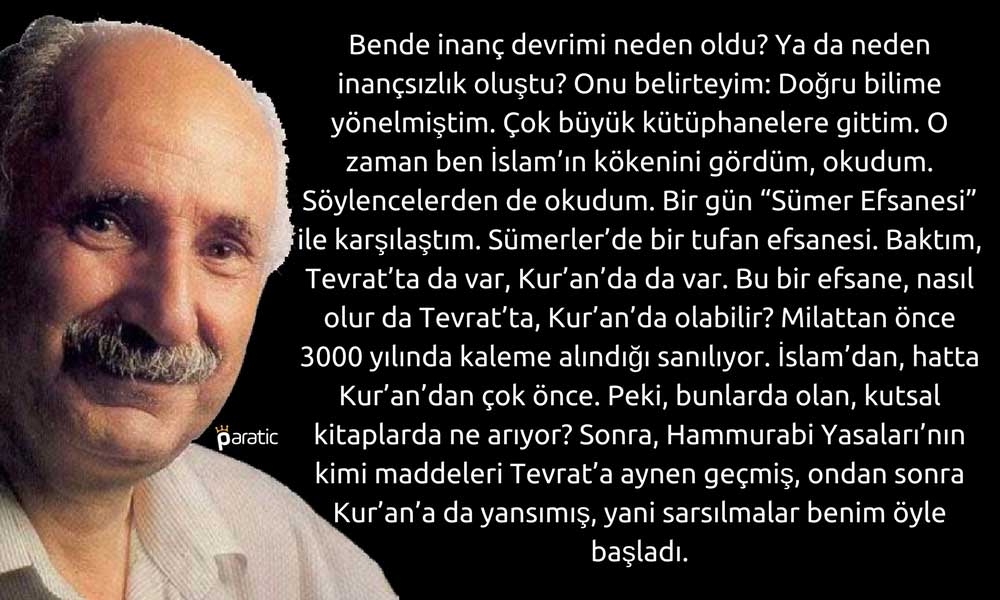 Şu adamcağızın kitaplarını okumuyorsanız, yobazlar tarafından boş yere öldürülmüş demektir. Din işinden, en iyi bildiği işten, oturduğu yerde gül gibi geçinip gitmek varken, sırf siz gerçekleri görün ve kendinizi kurtarın diye hayatını feda etti. Okuyun ki boş yere ölmüş olmasın.