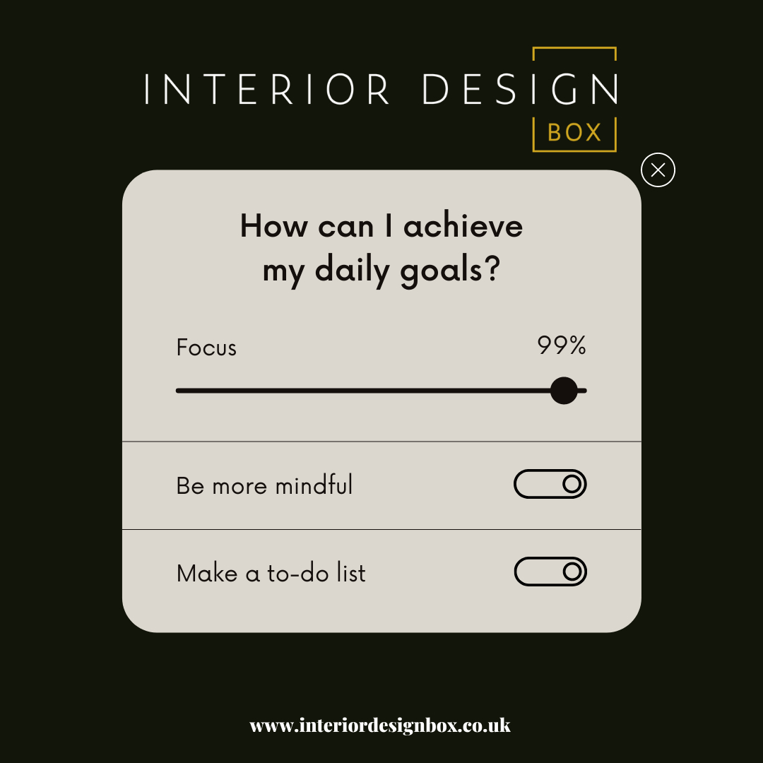 SHARE YOUR TIPS WITH US ON HOW YOU ACHIEVE YOUR DAILY GOALS

SHOP NOW @ interiordesignbox.co.uk (link in bio)