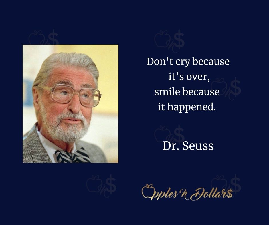 applesndollars's tweet photo. Don't cry because it’s over, smile because it happened.- Dr. Seuss

#dailymotivation
#inspiration
#motivation
#drseuss
#lifepurpose 
#donotcry
#over
#hurt
#smile
#applesndollars 
#applesndollarsdailymotivation https://t.co/kA113mVtRh