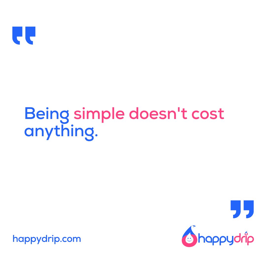 "Being simple doesn't cost anything." - happydrip.com

#happydrip #happydripstar #happydripstars