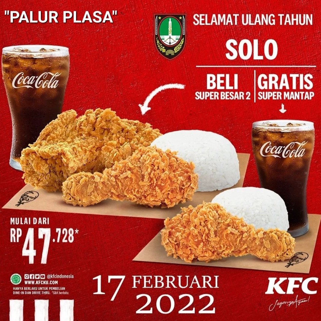 *Selamat Ulang Tahun kota Solo ke 277 tahun*

Promo KFC 
17 Februari 2022

~ Beli Super Besar 2 ,
GRATIS Super Mantap

Harga Mulai dari
Rp. 47.728

Hanya di *@palur_plasa*
~ Mall of Karanganyar ~

*hanya berlaku untuk pembelian dine-in dan drive thru. S&amp;K berlaku.
#palurplasa