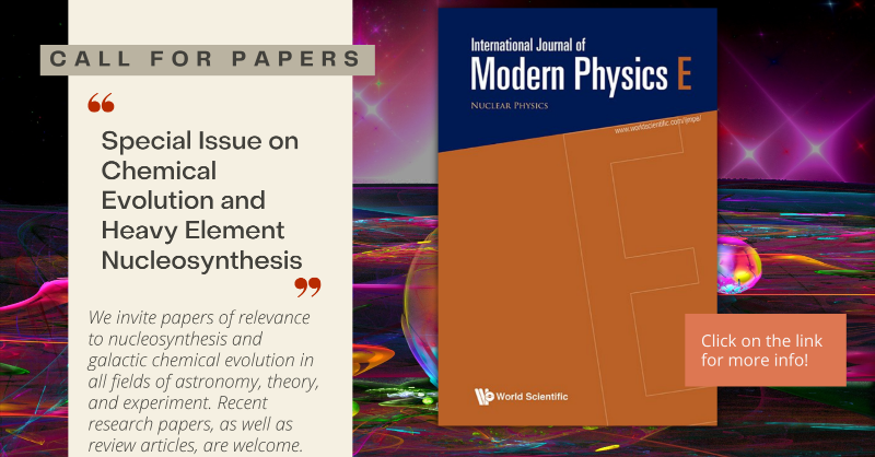 worldscientific's tweet photo. #CallForPapers Special Issue on #ChemicalEvolution and #HeavyElementNucleosynthesis. We invite papers of relevance to #nucleosynthesis and #GalacticChemical evolution in all fields of astronomy, theory, and experiment.