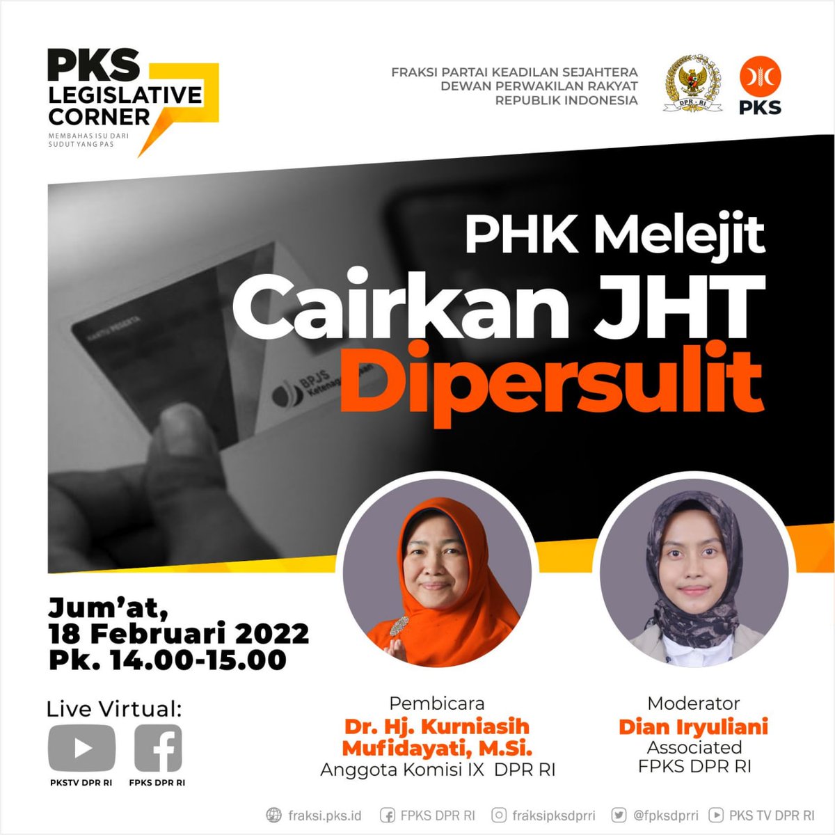 PKS LEGISLATIVE CORNER

"PHK Melejit, Cairkan JHT Dipersulit"

Bersama

Pembicara: 
Dr. Kurniasih Mufidayati, M.Si. |
Anggota Komisi IX DPR RI

Host:
Dian Ir
Assosiated FPKS DPR RI

Jumat, 18 Februari 2022
13.30 - 14.30 WIB