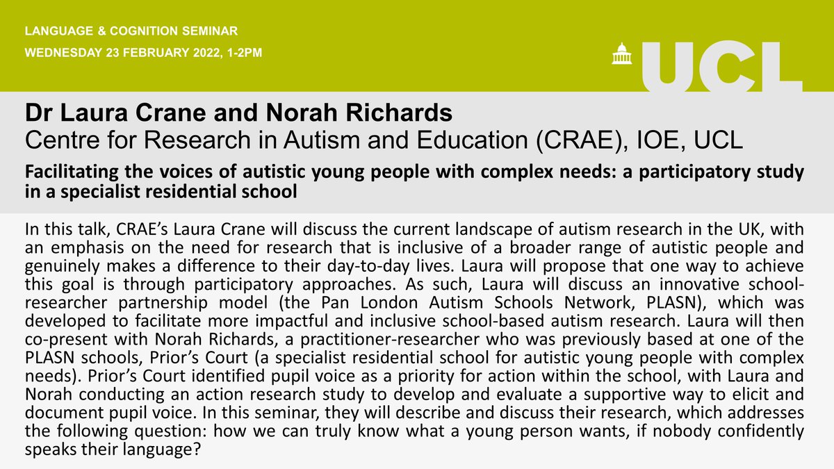 Join us for virtual @UCLLangCog seminar Wed 23 Feb 1pm UK time, given by @LauraMayCrane & Norah Richards from @CRAE_IOE: “Facilitating the voices of autistic young people with complex needs: a participatory study in a specialist residential school.” For joining details, please DM