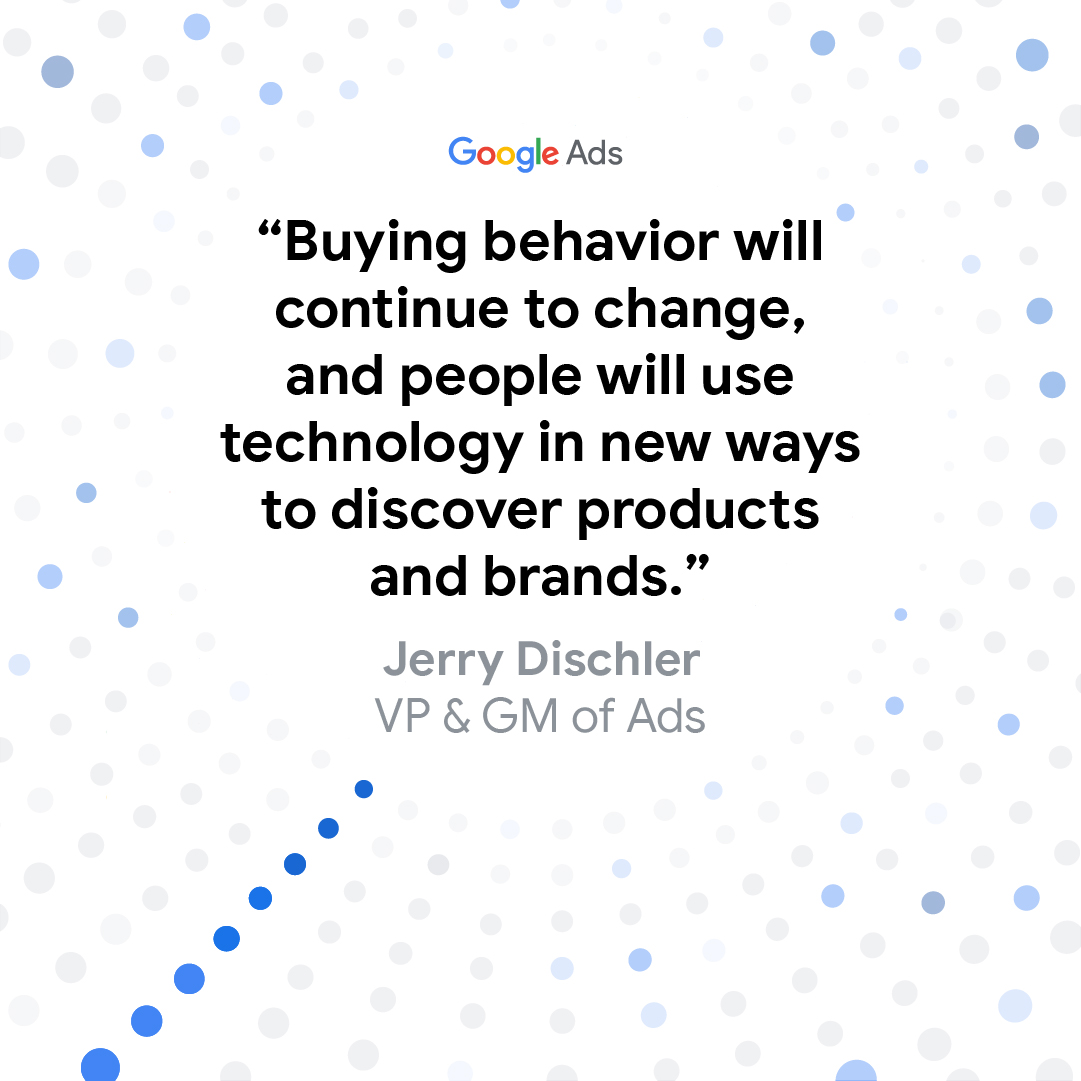 A quote card reading "Buying behavior will continue to change, and people will use technology in new ways to discover products and brands." - Jerry Dischler, VP & GM of Ads