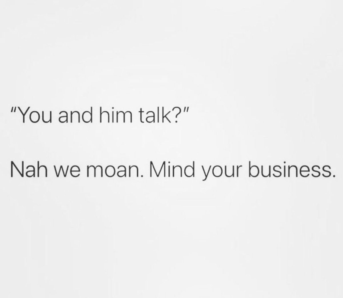 Mind yo business lady.