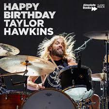 Happy Birthday
Taylor Hawkins  Drummer
Born 
February 17, 1972 