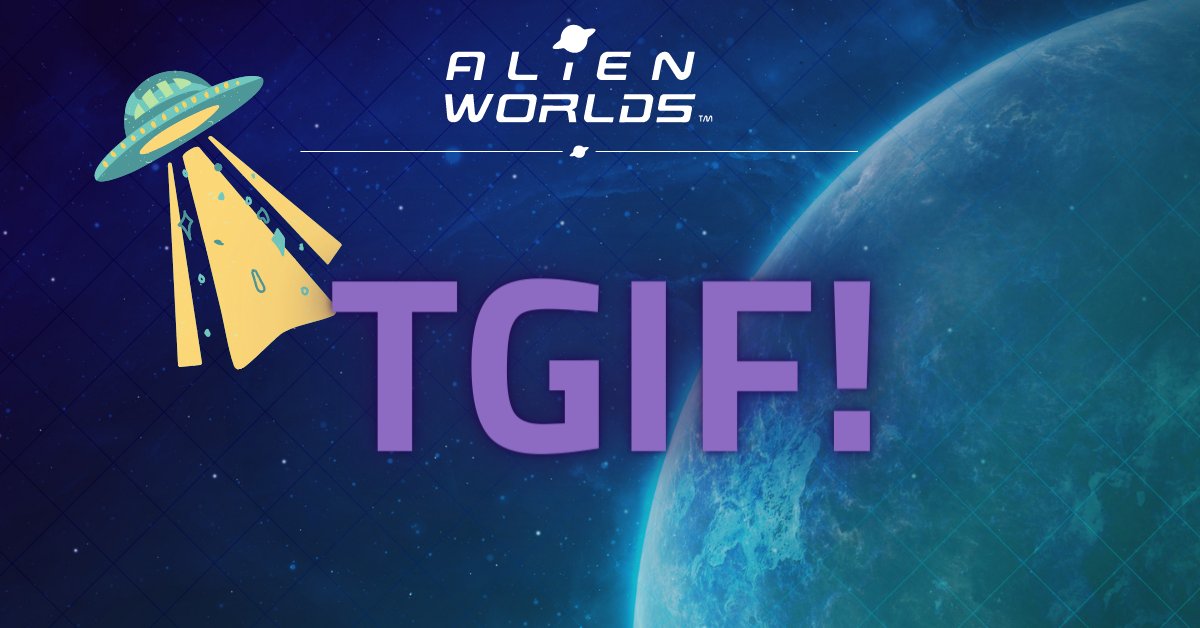 AlienWorlds's tweet photo. We wish the happiest of Fridays to all the fantabulous🛸Explorers, ⛏️Miners, and 🌎Land Owners out in the 👽Alien Worlds #Metaverse!

May this day be fruitful and fortuitous.

👀Play NOW!
👉https://t.co/Lt9Mgjt4Ef

#TGIF #social #NFT #blockchaingame https://t.co/U0957fbRR9
