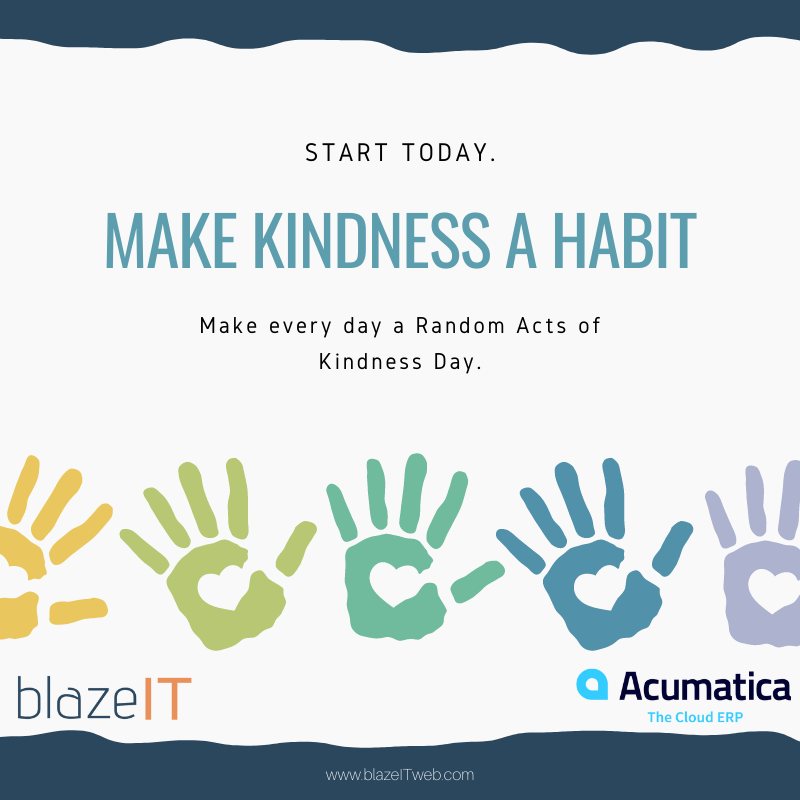 Start TODAY! Make everyday about k i n d n e s s! #acumatica #blazeIT #randonactsofKINDNESSday #foryou #houstontx #starttoday #customerservice #smile #manufacturing #distribution #cannabis #whatmattersmost