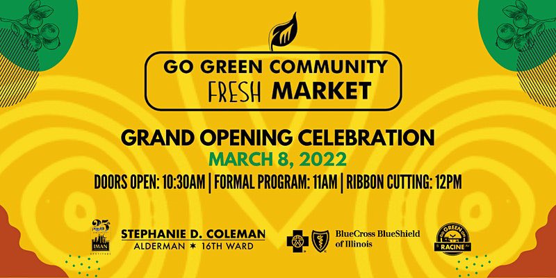 This example of #GoodInEnglewood

Go Green Community Fresh Market Grand Opening
by Inner-City Muslim Action Network <a href="/imancentral/">IMAN—Chicago + ATL</a> on March 8, 2022
 1207 West 63rd Street
Chicago, IL 60636