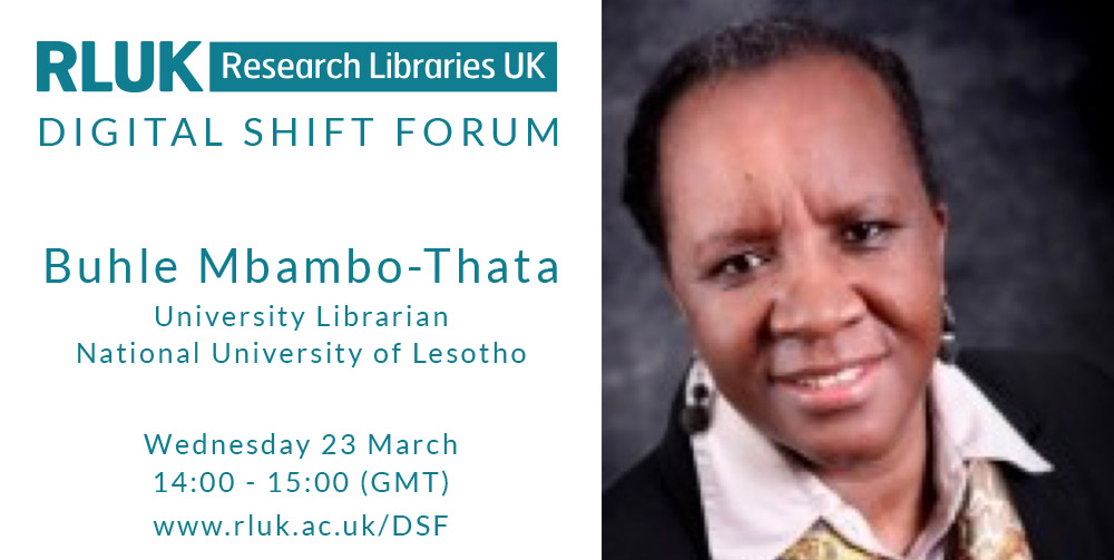 On 23 March Buhle Mbambo-Thata, University Librarian at the National University of Lesotho on Digital initiatives in Africa: creating an environment for digital equity.

Register for this #RLUKDSF event at bit.ly/RLUKDSF