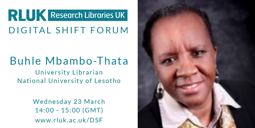 On 23 March Buhle Mbambo-Thata, University Librarian at the National University of Lesotho on Digital initiatives in Africa: creating an environment for digital equity. Register for this #RLUKDSF event at bit.ly/RLUKDSF