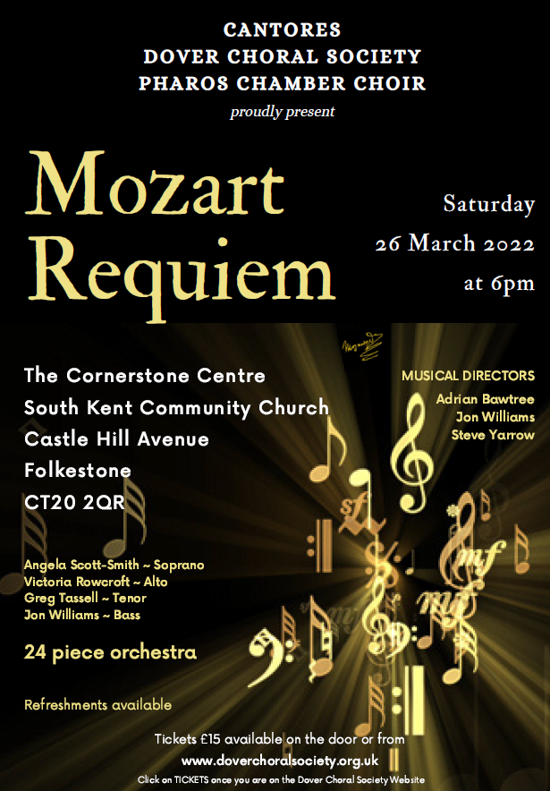 Come and join Dover Choral Society, Cantores and Pharos Chamber Choir as they perform Mozart's Requiem at The Conerstone Centre, Folkestone, CT20 2QR.
Tickets are £15 and are available on the door or from the Dover Choral Society website