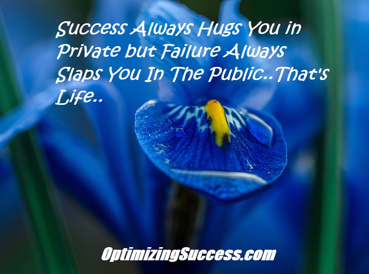 Success Always Hugs You in Private but Failure Always Slaps You In The Public..That's Life..

#OptimizingSuccess #BusinessCoaching #CustomerCare #ClientCare #Sales #LiveChatCoaching #BusinessCoaching #BDC #GME #ThanksCoach #SalesTraining #LiveChatTraining
optimizingsuccess.com/sales-training
