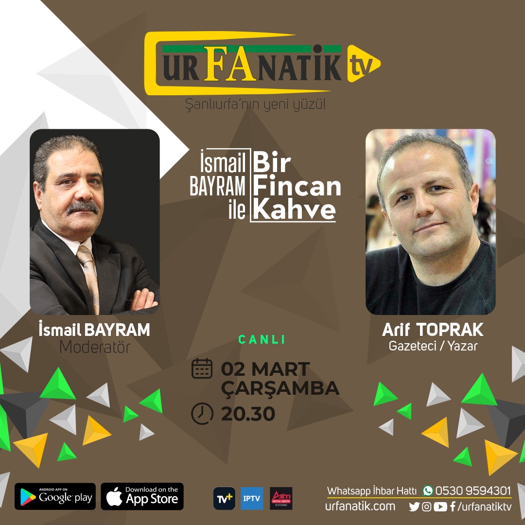 Gazeteci/Yazar Arif Toprak, Bir Fincan Kahve programında İsmail Bayram'ın canlı yayın konuğu olacaktır.

'Bir Fincan Kahve' bu akşam 20.30'da Urfanatiktv'de.

Keyifli seyirler.

#birfincankahve #urfanatik #urfanatiktv #gündem