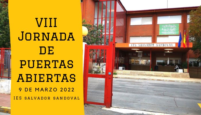 El IES Salvador Sandoval tiene el gusto de invitarles a la “VIII Jornada de Puertas Abiertas” que tendrá lugar el próximo miércoles 9 de marzo a las 16:30 horas para padres de alumnos que cursarán 1º ESO el próximo curso y a las 18:00 horas para Bachillerato.