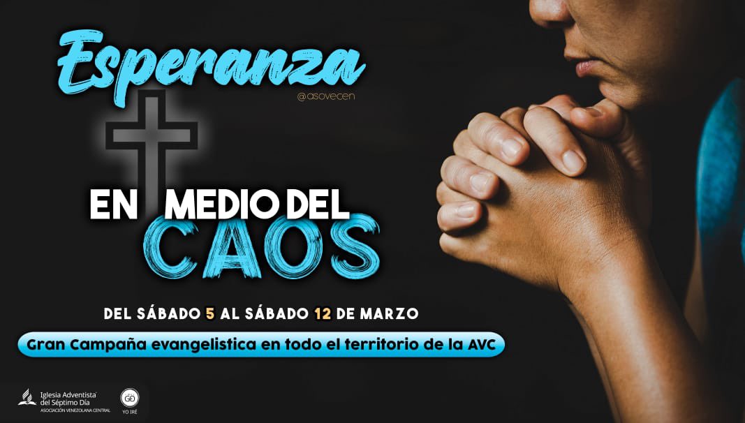 Ñ.

Del 5 al 12 de marzo estaremos llevando un mensaje de *“Esperanza en medio del caos”*.
¡Sí! Una vez más, se mostrará la gloria del Señor, y tú serás ¡Su instrumento!

Únete a la gran campaña evangelística en todo el territorio de la AVC y responde “Yo iré”. (Isaías 6:8)