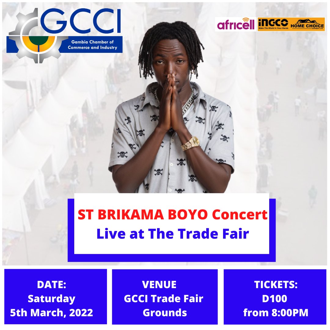 We bring you the most anticipated Trade Fair Concert 
 <a href="/Brikama_boyo/">ST Brikama Boyo</a> live at the Trade Fair.  
Date: Saturday 5th March, 2022  
Venue: GCCI Trade Fair Grounds, Brusubi Turntable 
Tickets: D100 From 8:00PM  

 #TradeFair_Bi_Fiila 
 #WontengWolong