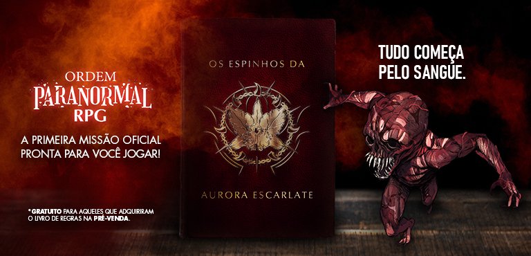 Ordem Paranormal RPG - Os Espinhos da Aurora Escarlate - TEMAS SENSÍVEIS  Esta missão, assim como - Studocu