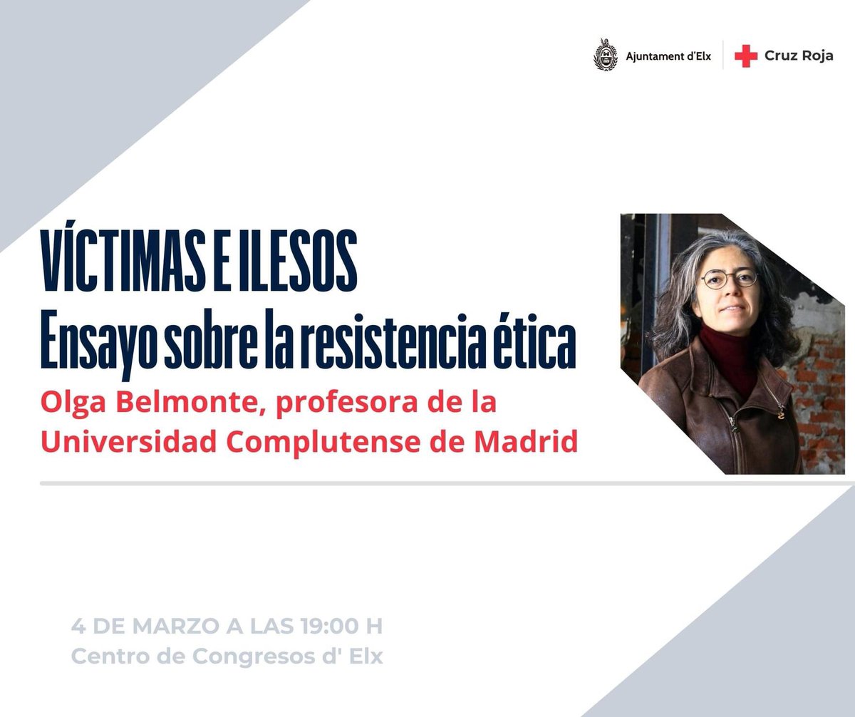 El próximo viernes a las 19 horas, tendrá lugar la conferencia, "Víctimas e Ilesos", ensayo sobre la resistencia ética ante la violencia, con la profesora de filosofía de la <a href="/unicomplutense/">Complutense</a> Olga Belmonte  y patrocinada por <a href="/CruzRojaElche/">Cruz Roja Elche</a> y Concejalía Igualdad del <a href="/ajuntamentelx/">Ayuntamiento de Elche - Ajuntament d'Elx</a>