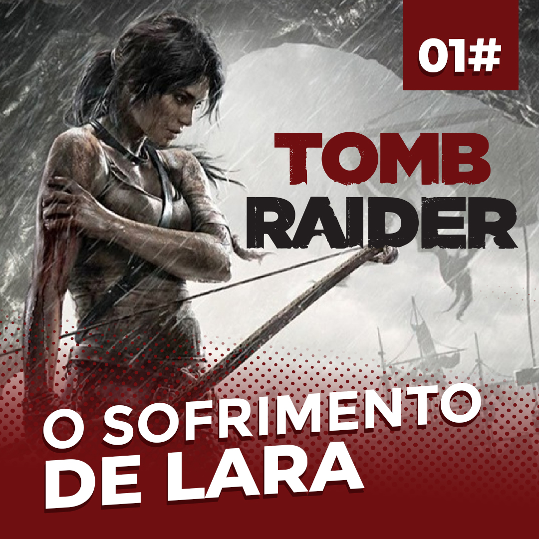 A História de Tomb Raider: A Ascensão de Lara Croft - Brasil de Hoje