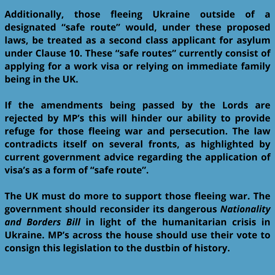 The Gov's Nationality and Borders Bill is a disaster and if passed without amendment would undermine our ability to accept refugees. The effects of this Bill are tangible and applying them to the current crisis in Ukraine reveals the potential harm as explained below.