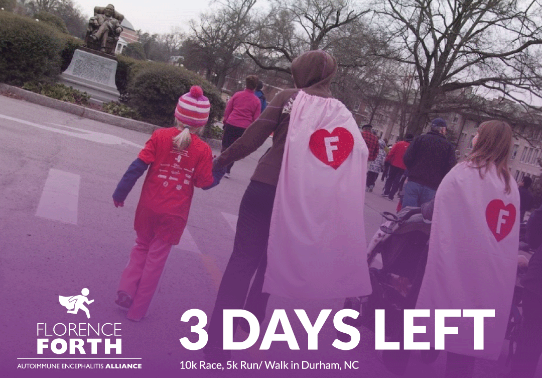 AE Alliance Fact: There are no FDA approved treatments for AE.

Florence Forth In-Person and Virtual Event is the the largest fundraiser for the Autoimmune Encephalitis Alliance. Your participation and donations allow us to answer questions for those impacted by AE.