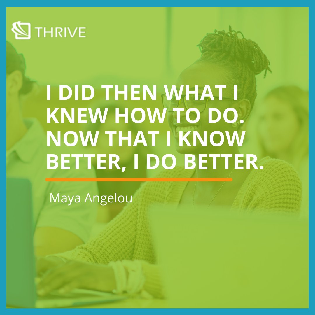 'I did then what I knew how to do. Now that I know better, I do better.” -Maya Angelou #mindset #education #creativity #knowledge #quoteoftheday #Beinspired