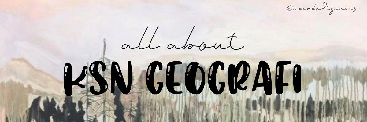 weirdn0tgenius's tweet image. All About KSN GEOGRAFI

— a thread
© weirdn0tgenius