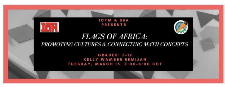 MathICTM's tweet photo. March Webinar
ICTM and the @bbamath are hosting this month's webinar.
Flags of Africa: Promoting Cultures &amp; Connection Math Concepts with @teachers4steam   March 15, 7:00 PM Central
This is a meeting-style zoom. You can find the link at https://t.co/0sJPYMLsyv https://t.co/txbD06RwlF