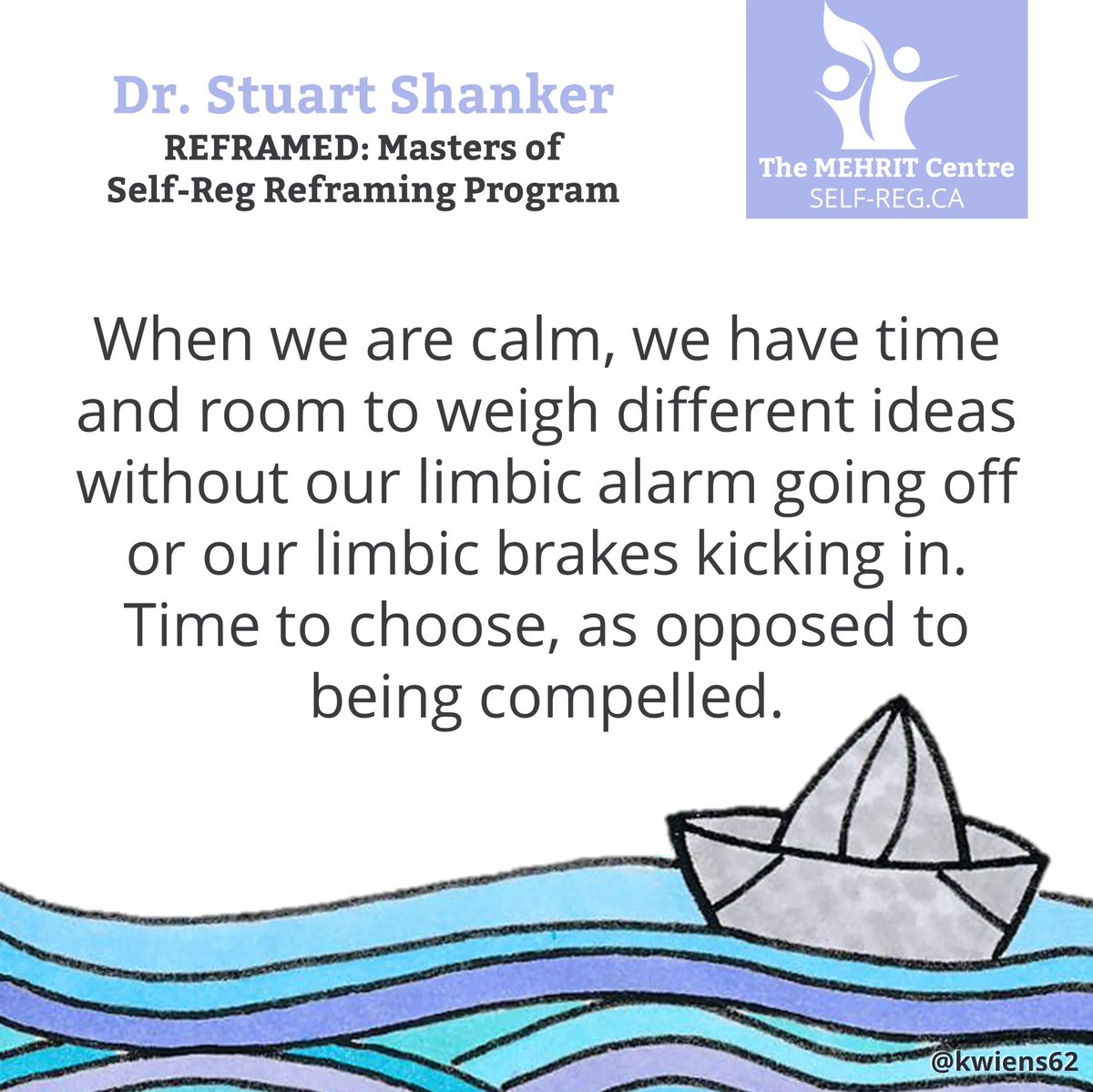 Self_Reg's tweet photo. ⚓️ "When we are calm, we have time and room to weigh different ideas without our limbic alarm going off or our limbic brakes kicking in. Time to choose, as opposed to being compelled." ~ @StuartShanker
#WisdomWednesdays #SelfReg #calm #reframe
➡️ https://t.co/EBYHfjGnCG https://t.co/QP9CnZfWny