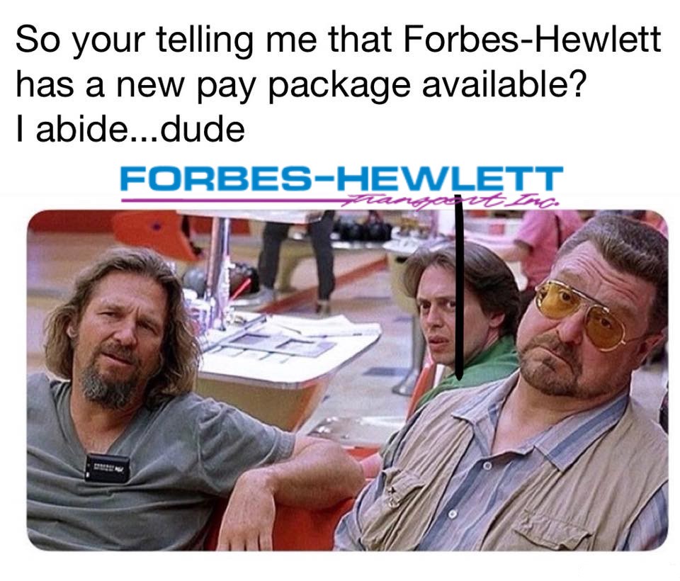 The Dude is happy to hear about our new pay package! Apply online to join the family, and take it easy dude! #ForbesHewlett #PayPackage #TheBigLebowski #TheDude #trucker #truckers #thankatrucker #job #jobs