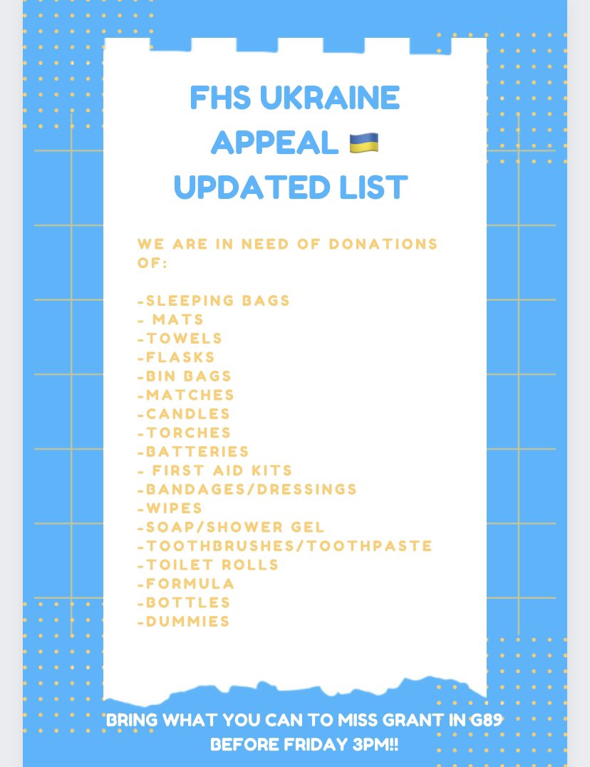 ‼️‼️ATTENTION ‼️‼️ Updated list of donations that are needed for our FHS  Ukraine Appeal. Please bring what you can to G89 before 3pm Friday 4th March. All info is included in the screenshot below! 🇺🇦 #Article38 #Article24 #Article22 #weareFHS